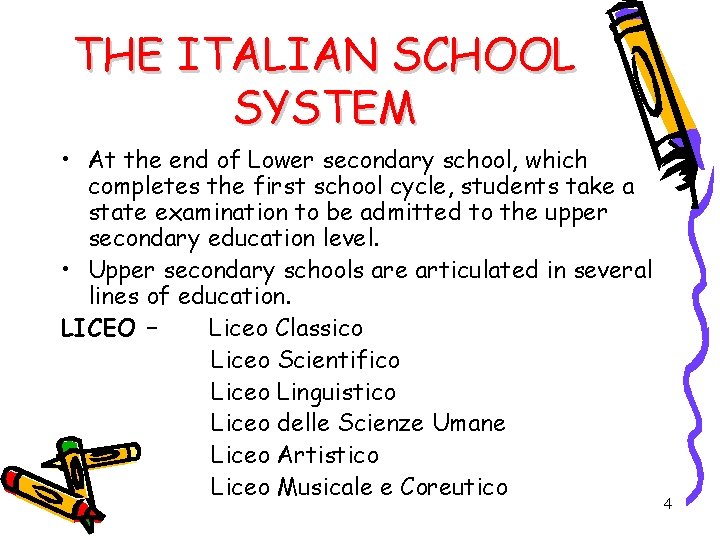 THE ITALIAN SCHOOL SYSTEM • At the end of Lower secondary school, which completes