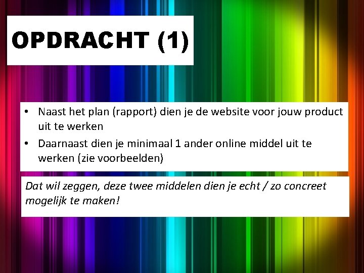 OPDRACHT (1) • Naast het plan (rapport) dien je de website voor jouw product OPDRACHT (1) • Naast het plan (rapport) dien je de website voor jouw product