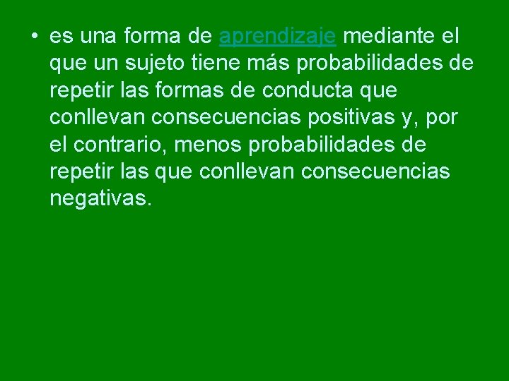 • es una forma de aprendizaje mediante el que un sujeto tiene más • es una forma de aprendizaje mediante el que un sujeto tiene más