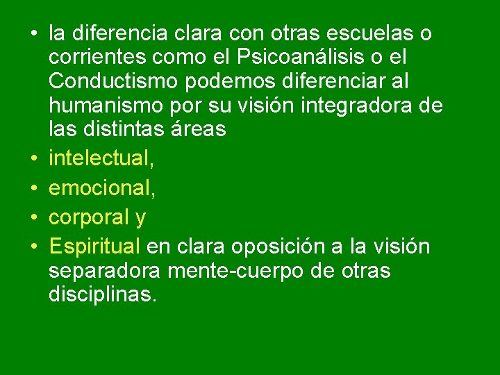 • la diferencia clara con otras escuelas o corrientes como el Psicoanálisis o • la diferencia clara con otras escuelas o corrientes como el Psicoanálisis o