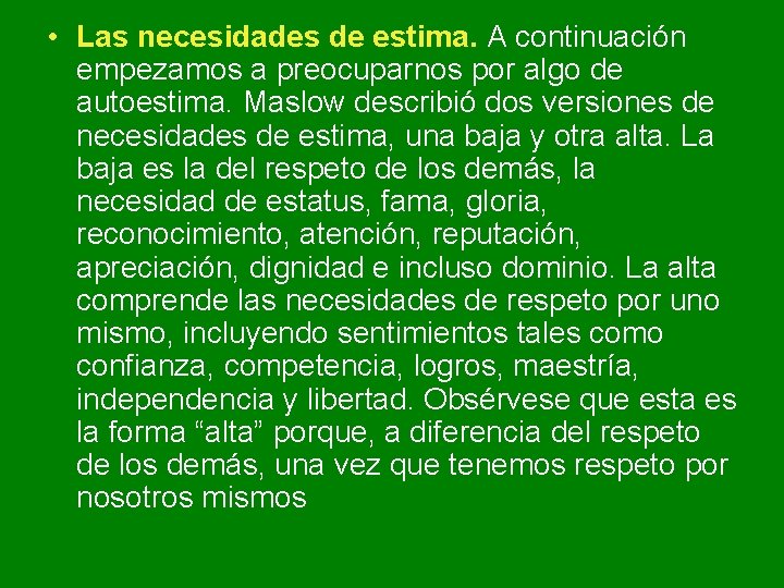 • Las necesidades de estima. A continuación empezamos a preocuparnos por algo de • Las necesidades de estima. A continuación empezamos a preocuparnos por algo de