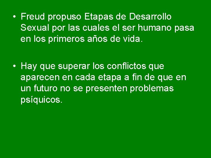 • Freud propuso Etapas de Desarrollo Sexual por las cuales el ser humano • Freud propuso Etapas de Desarrollo Sexual por las cuales el ser humano
