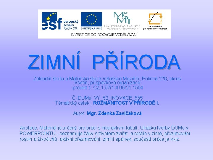 ZIMNÍ PŘÍRODA Základní škola a Mateřská škola Valašské Meziříčí, Poličná 276, okres Vsetín, příspěvková