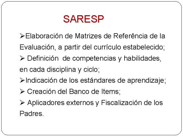  SARESP ØElaboración de Matrizes de Referência de la Evaluación, a partir del currículo