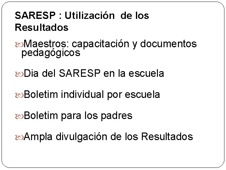 SARESP : Utilización de los Resultados Maestros: capacitación y documentos pedagógicos Dia del SARESP