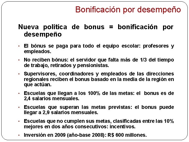 Bonificación por desempeño Nueva política de bonus = bonificación por desempeño • El bônus