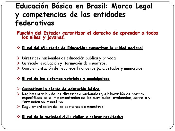Educación Básica en Brasil: Marco Legal y competencias de las entidades federativas Función del
