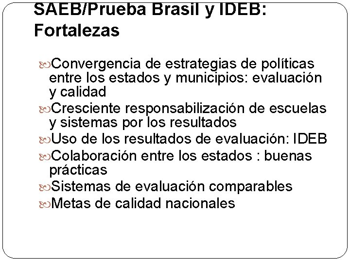 SAEB/Prueba Brasil y IDEB: Fortalezas Convergencia de estrategias de políticas entre los estados y