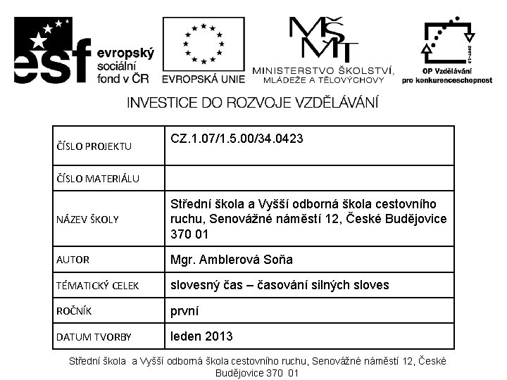 ČÍSLO PROJEKTU CZ. 1. 07/1. 5. 00/34. 0423 ČÍSLO MATERIÁLU NÁZEV ŠKOLY Střední škola