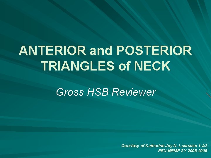 ANTERIOR and POSTERIOR TRIANGLES of NECK Gross HSB Reviewer Courtesy of Katherine Joy N.
