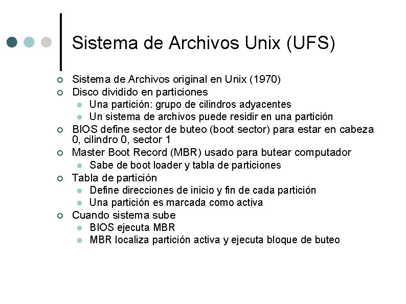 Sistema de Archivos Unix (UFS) ¢ ¢ ¢ Sistema de Archivos original en Unix