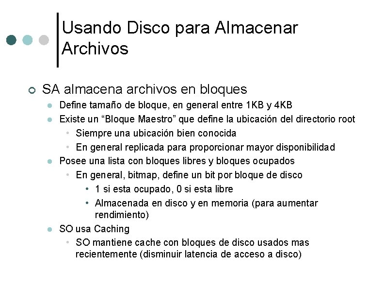 Usando Disco para Almacenar Archivos ¢ SA almacena archivos en bloques l l Define