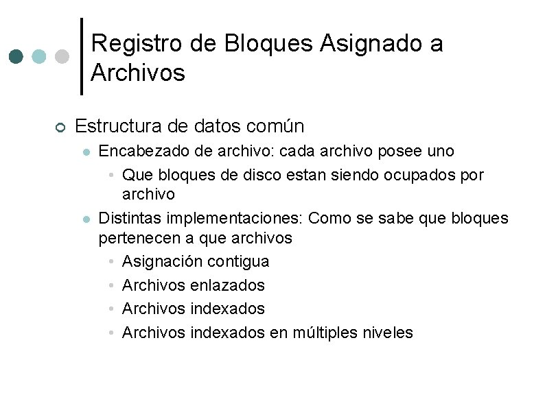 Registro de Bloques Asignado a Archivos ¢ Estructura de datos común l l Encabezado