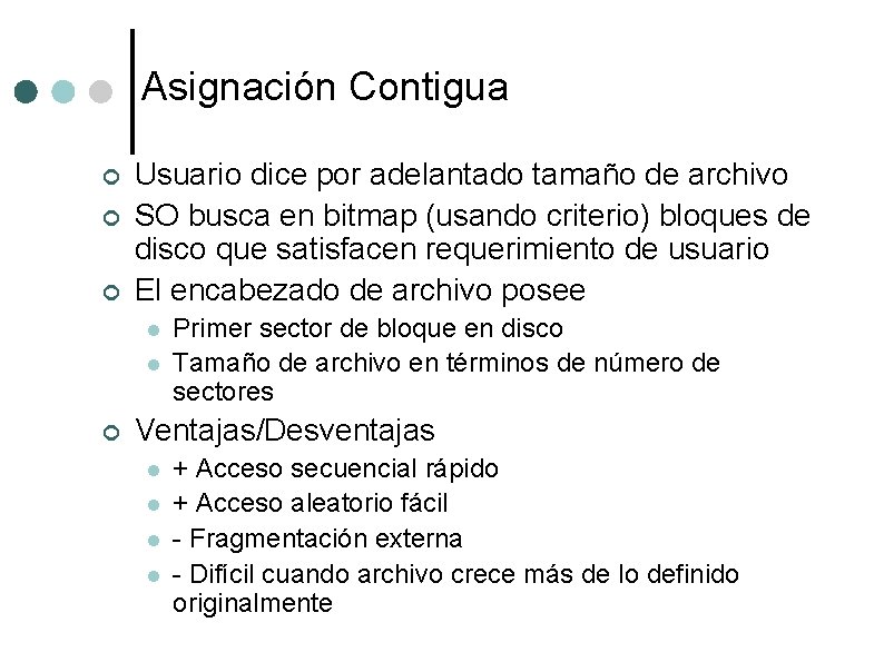 Asignación Contigua ¢ ¢ ¢ Usuario dice por adelantado tamaño de archivo SO busca