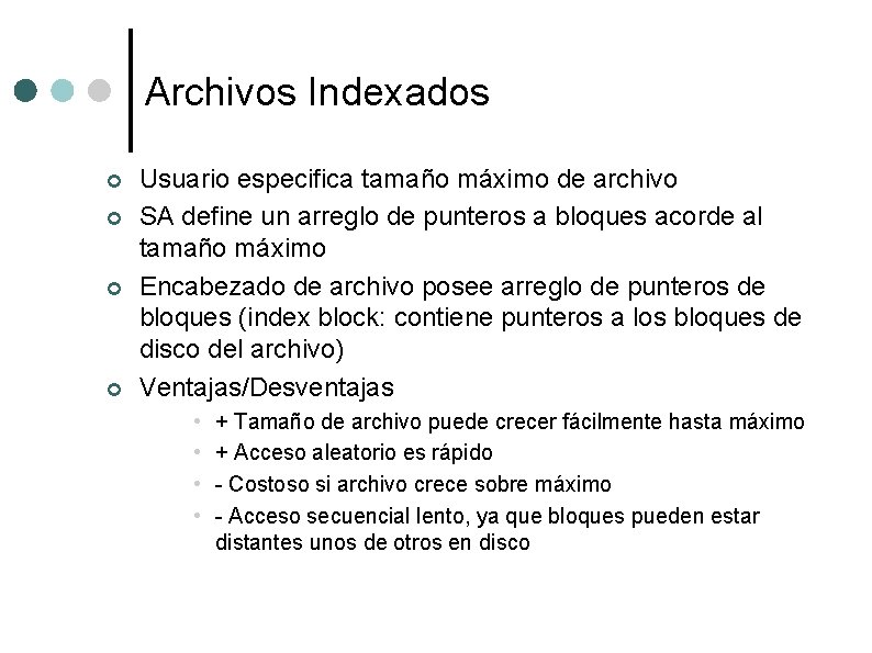 Archivos Indexados ¢ ¢ Usuario especifica tamaño máximo de archivo SA define un arreglo