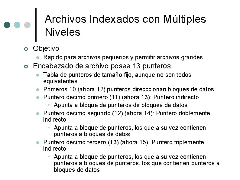 Archivos Indexados con Múltiples Niveles ¢ Objetivo l ¢ Rápido para archivos pequenos y