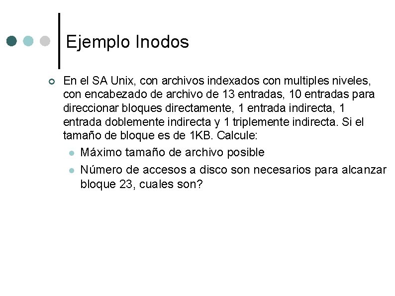 Ejemplo Inodos ¢ En el SA Unix, con archivos indexados con multiples niveles, con