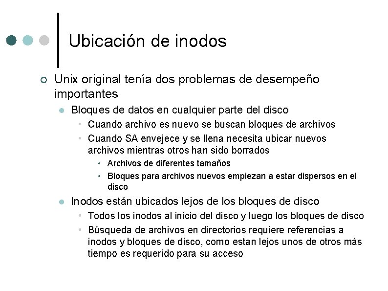 Ubicación de inodos ¢ Unix original tenía dos problemas de desempeño importantes l Bloques