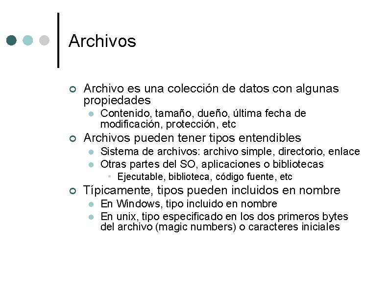 Archivos ¢ Archivo es una colección de datos con algunas propiedades l ¢ Contenido,