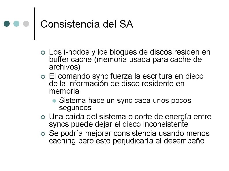 Consistencia del SA ¢ ¢ Los i-nodos y los bloques de discos residen en