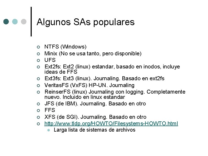 Algunos SAs populares ¢ ¢ ¢ NTFS (Windows) Minix (No se usa tanto, pero