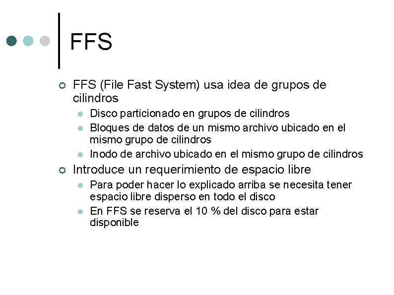 FFS ¢ FFS (File Fast System) usa idea de grupos de cilindros l l