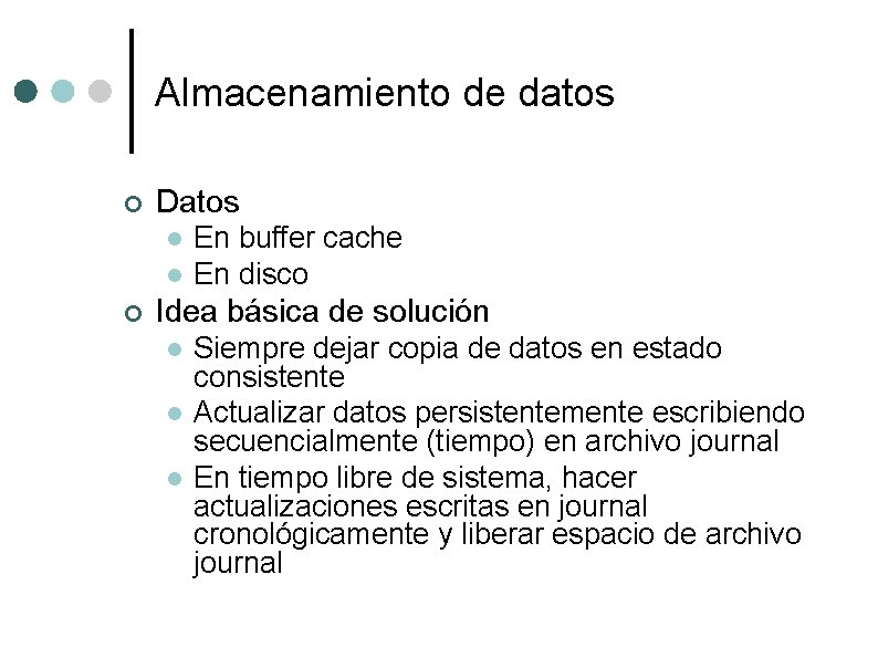 Almacenamiento de datos ¢ Datos l l ¢ En buffer cache En disco Idea