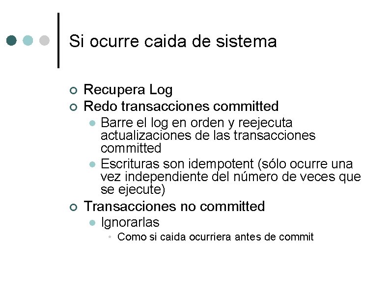 Si ocurre caida de sistema ¢ ¢ Recupera Log Redo transacciones committed l l