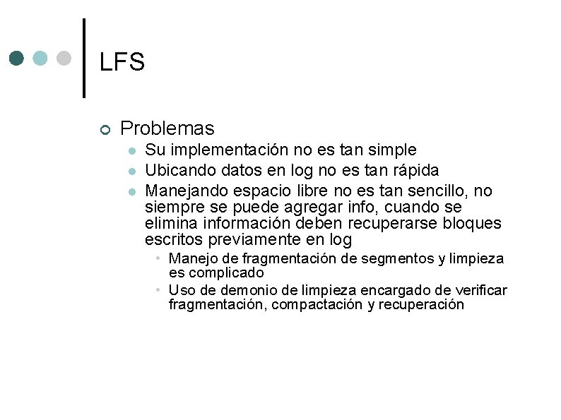 LFS ¢ Problemas l l l Su implementación no es tan simple Ubicando datos