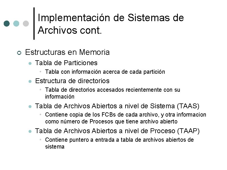 Implementación de Sistemas de Archivos cont. ¢ Estructuras en Memoria l Tabla de Particiones