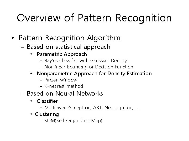 Overview of Pattern Recognition • Pattern Recognition Algorithm – Based on statistical approach •