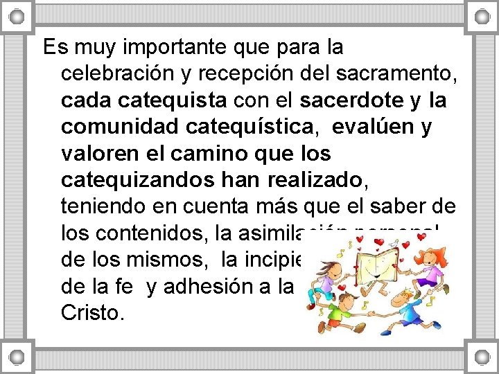 Es muy importante que para la celebración y recepción del sacramento, cada catequista con Es muy importante que para la celebración y recepción del sacramento, cada catequista con