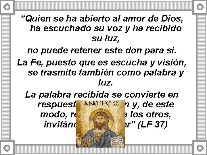 “Quien se ha abierto al amor de Dios, ha escuchado su voz y ha “Quien se ha abierto al amor de Dios, ha escuchado su voz y ha