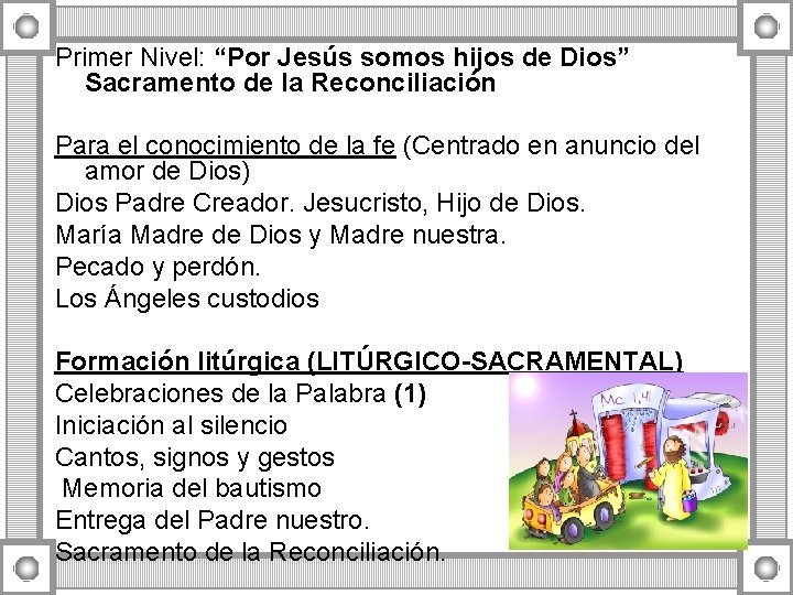 Primer Nivel: “Por Jesús somos hijos de Dios” Sacramento de la Reconciliación Para el Primer Nivel: “Por Jesús somos hijos de Dios” Sacramento de la Reconciliación Para el