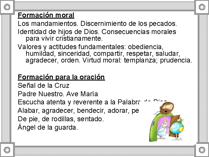 Formación moral Los mandamientos. Discernimiento de los pecados. Identidad de hijos de Dios. Consecuencias Formación moral Los mandamientos. Discernimiento de los pecados. Identidad de hijos de Dios. Consecuencias