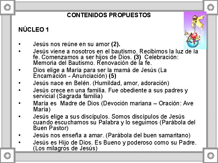 CONTENIDOS PROPUESTOS NÚCLEO 1 • • • Jesús nos reúne en su amor (2). CONTENIDOS PROPUESTOS NÚCLEO 1 • • • Jesús nos reúne en su amor (2).
