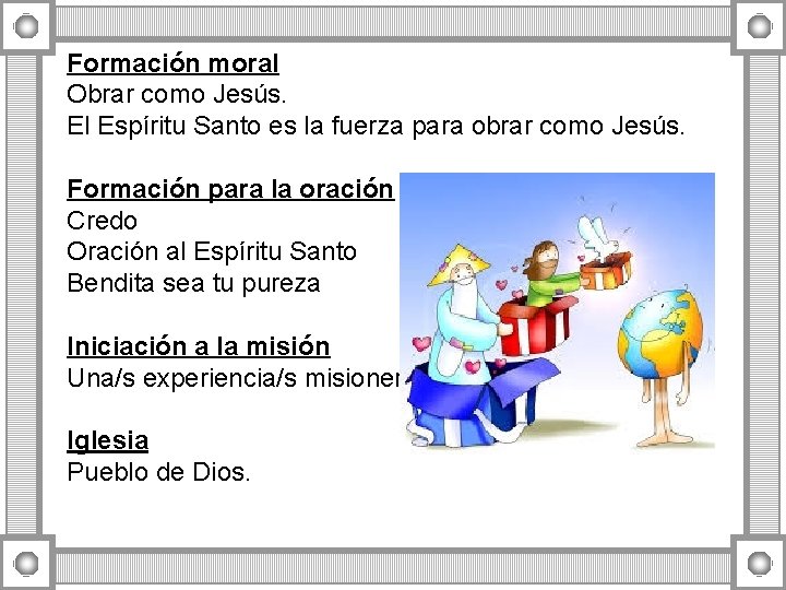 Formación moral Obrar como Jesús. El Espíritu Santo es la fuerza para obrar como Formación moral Obrar como Jesús. El Espíritu Santo es la fuerza para obrar como