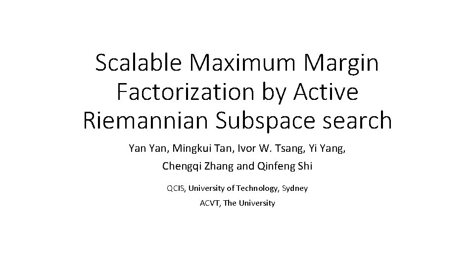 Scalable Maximum Margin Factorization by Active Riemannian Subspace search Yan, Mingkui Tan, Ivor W.