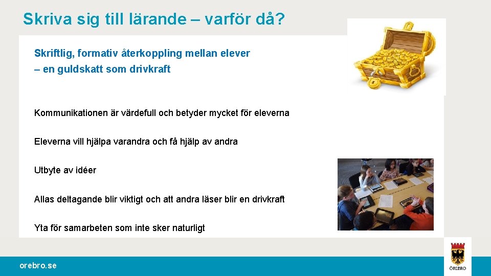 Skriva sig till lärande – varför då? Skriftlig, formativ återkoppling mellan elever – en