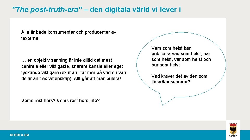 ”The post-truth-era” – den digitala värld vi lever i Alla är både konsumenter och