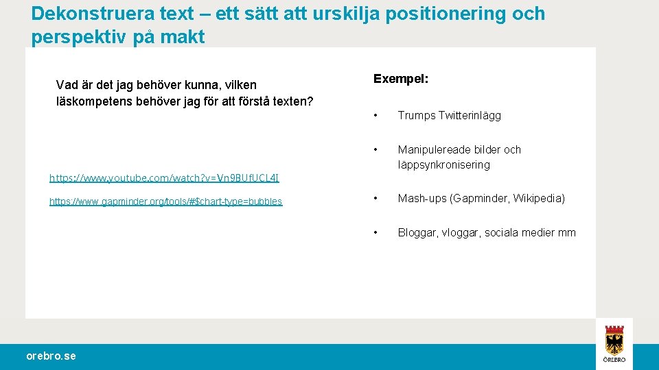 Dekonstruera text – ett sätt att urskilja positionering och perspektiv på makt Vad är