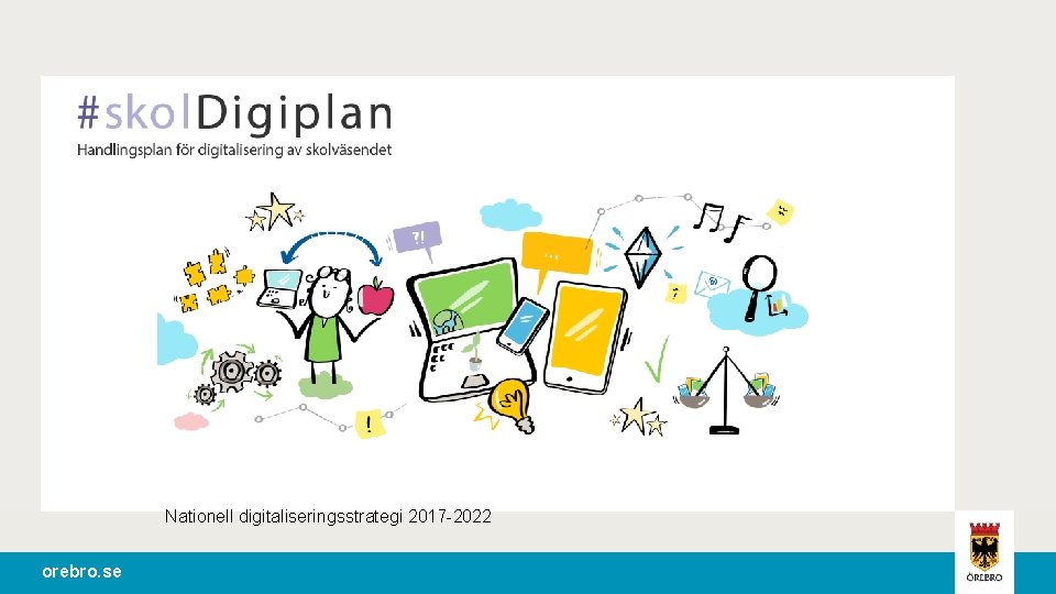 Nationell digitaliseringsstrategi 2017 -2022 orebro. se 