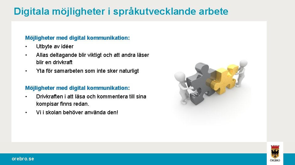 Digitala möjligheter i språkutvecklande arbete Möjligheter med digital kommunikation: • Utbyte av idéer •