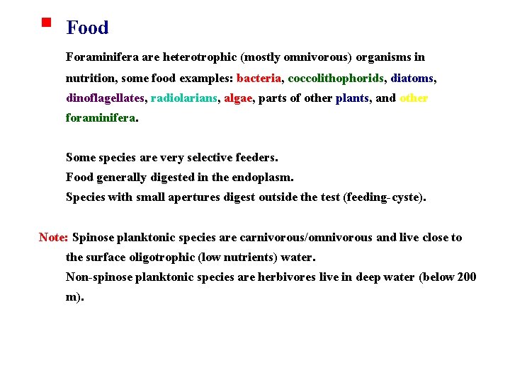 § Food Foraminifera are heterotrophic (mostly omnivorous) organisms in nutrition, some food examples: bacteria,