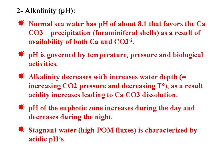 2 - Alkalinity (p. H): Normal sea water has p. H of about 8.