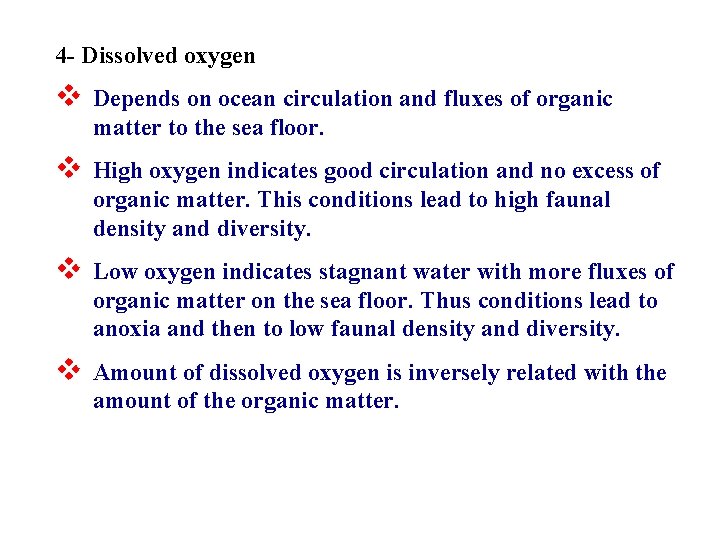 4 - Dissolved oxygen v Depends on ocean circulation and fluxes of organic matter