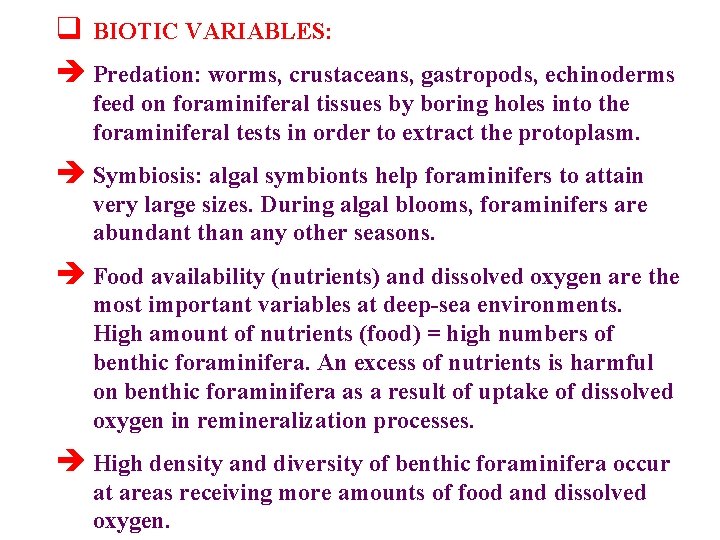 q BIOTIC VARIABLES: è Predation: worms, crustaceans, gastropods, echinoderms feed on foraminiferal tissues by