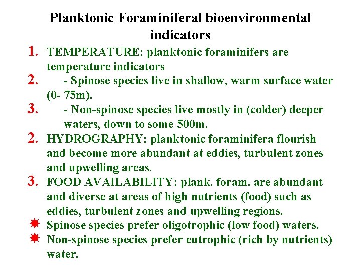 1. 2. 3. Planktonic Foraminiferal bioenvironmental indicators TEMPERATURE: planktonic foraminifers are temperature indicators -