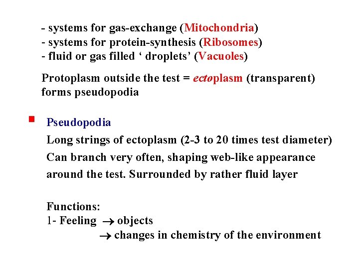 - systems for gas-exchange (Mitochondria) - systems for protein-synthesis (Ribosomes) - fluid or gas