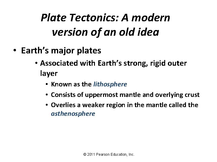 Plate Tectonics: A modern version of an old idea • Earth’s major plates •